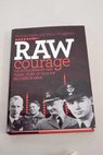 Raw courage the extraordinary and tragic story of four RAF brothers in arms / Franks Norman L R Muggleton Simon