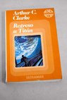 Regreso a Titán fantasia de amor y discordia / Arthur Charles Clarke