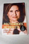 Políticamente incorrecta / Cristina López Schlichting