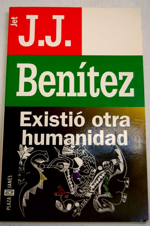 Existi otra humanidad / J J Bentez