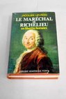 Le marchal de Richelieu / Jacques Levron