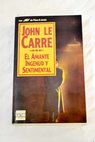 El amante ingenuo y sentimental / John Le Carr