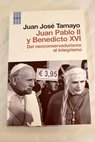Juan Pablo II y Benedicto XVI del neoconservadurismo al integrismo / Juan José Tamayo Acosta