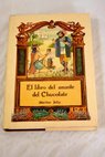 El libro del amante del chocolate una pasión devoradora / Martine Jolly