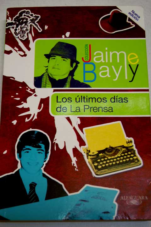 Los ltimos das de La Prensa / Jaime Bayly