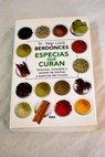 Especias que curan historias remedios y recetas de hierbas y especias del mundo / Josep Llus Berdonces