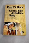 Las tres hijas de Madame Liang / Pearl S Buck