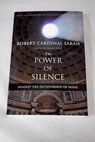The power of silence against the dictatorship of noise / Sarah Robert Diat Nicolas Miller Michael J