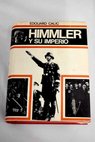 Himmler y su imperio / Edouard Calic