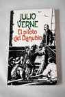 El piloto del Danubio / Julio Verne