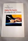 El calgrafo de Voltaire / Pablo De Santis