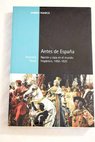 Antes de Espaa nacin y raza en el mundo hispnico 1450 1820 / Antonio Feros