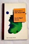 Cmo leer a John Stuart Mill / Ana de Miguel lvarez