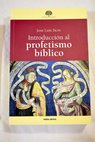 Introducción al profetismo bíblico / José Luis Sicre Díaz