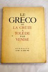 Domenico Theotocopuli dit Le Greco 1541 1614 de la Crete a Tolede par Venise exposition Bordeaux 12 mai 31 juillet 1953 / Gilberte Martin Méry
