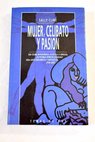 Mujer celibato y pasión / Sally Cline