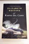 El rapto del cisne / Elizabeth Kostova