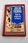 Viaje al centro de la tierra / Julio Verne