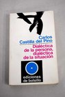 Dialctica de la persona dilectica de la situacin / Carlos Castilla del Pino