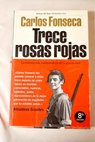 Trece rosas rojas la historia más conmovedora de la Guerra Civil / Carlos Fonseca