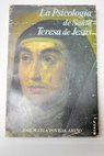 La psicología de Santa Teresa de Jesús / José María Poveda