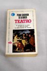 Teatro El alcalde de Zalamea La vida es sueño El gran teatro del mundo / Pedro Calderón de la Barca