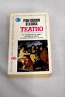 Teatro El alcalde de Zalamea La vida es sueo El gran teatro del mundo / Pedro Caldern de la Barca