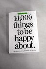 14 000 things to be happy about the happy book / Barbara Ann Kipfer