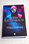 El club de los psicpatas / John Katzenbach