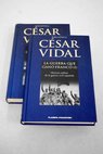 La guerra que gan Franco historia militar de la Guerra Civil espaola / Csar Vidal