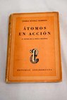 Atomos en acción El mundo de la Fisica creadora / George Russell Harrison