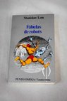 Fábulas de robots / Stanislaw Lem