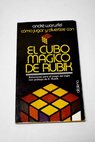 Cómo jugar y divertirse con el cubo mágico de Rubik soluciones para el juego del siglo / André Warusfel