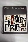 Willi Baumeister / Willi Baumeister