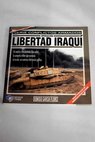 Operación Libertad iraquí / Dionisio García Flórez