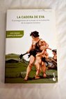 La cadera de Eva el protagonismo de la mujer en la evolución de la especie humana / José Enrique Campillo Álvarez