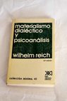 Materialismo dialéctico y psicoanálisis / Wilhelm Reich