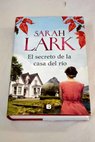 El secreto de la casa del ro / Sarah Lark