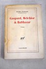 Gaspard Melchior et Balthazar / Michel Tournier