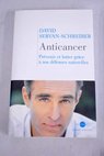Anticancer prvenir et lutter avec nos dfenses naturelles / David Servan Schreiber