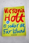 El seor de Far Island / Victoria Holt