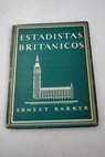 Estadistas británicos / Ernest Barker