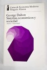 Sistemas econmicos y sociedad capitalismo comunismo y el Tercer Mundo / George Dalton