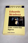 Una comedia ligera / Eduardo Mendoza