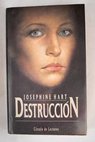 Destruccin / Josephine Hart