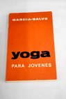 Yoga para jóvenes método de formación integral / Francisco García Salve