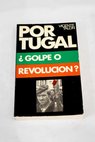 Portugal golpe o revolución / Vicente Talon