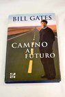 Camino al futuro / Bill Gates