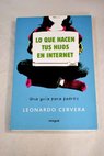 Lo que hacen tus hijos en Internet / Leonardo Cervera