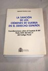 La sanción de los crímenes de guerra en el derecho español consideraciones sobre el Capítulo III del Título XXIV del Libro Segundo del Código penal / Fernando Pignatelli y Meca